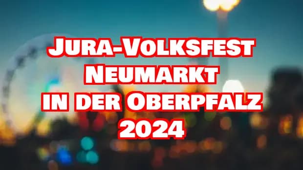 Jura-Volksfest Neumarkt in der Oberpfalz 2024